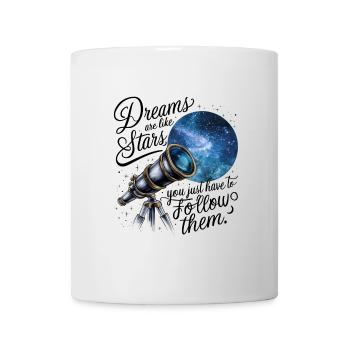 Träume sind wie Sterne, du musst ihnen nur folgen. - Tasse - Weiß - Vorne