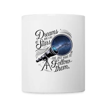 Träume sind wie Sterne, du musst ihnen nur folgen. - Tasse - Weiß - Vorne