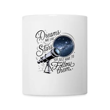 Träume sind wie Sterne, du musst ihnen nur folgen. - Tasse - Weiß - Vorne