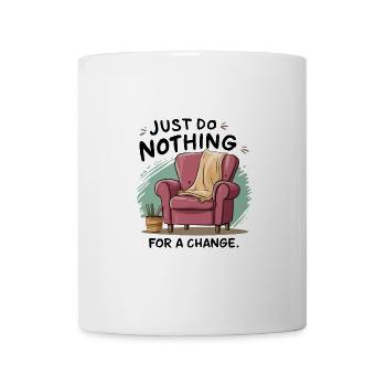 Pour changer, ne faites rien. - Mug blanc - blanc - Devant