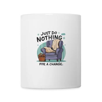 Pour changer, ne faites rien. - Mug blanc - blanc - Devant