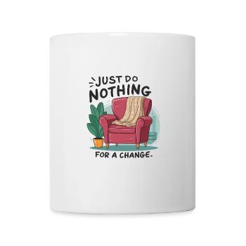 Pour changer, ne faites rien. - Mug blanc - blanc - Devant