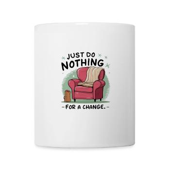 Pour changer, ne faites rien. - Mug blanc - blanc - Devant