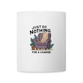Pour changer, ne faites rien. - Mug blanc - blanc - Devant