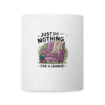 Pour changer, ne faites rien. - Mug blanc - blanc - Devant