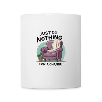 Pour changer, ne faites rien. - Mug blanc - blanc - Devant