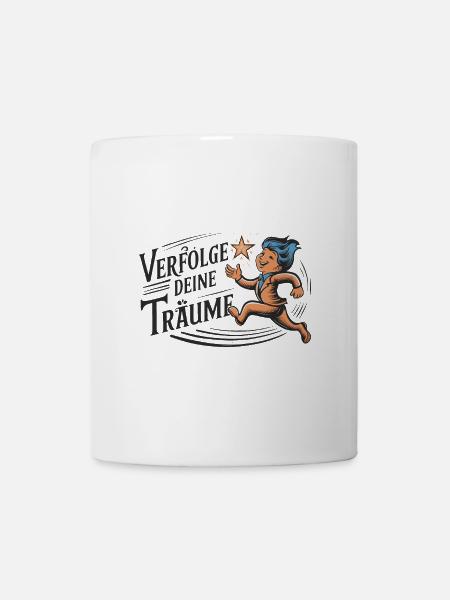 Verfolge deine Träume - Tasse - Weiß
