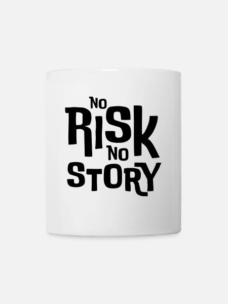 No Risk No Story – Statement T-Shirt - Tasse - Weiß