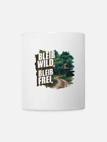 Bleib wild, bleib frei - Tasse - Weiß