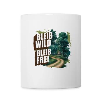 Bleib wild, bleib frei - Tasse - Weiß - Vorne