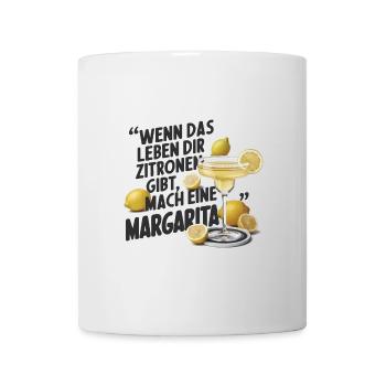 Wenn das Leben dir Zitronen gibt mach Margarita - Tasse - Weiß - Vorne