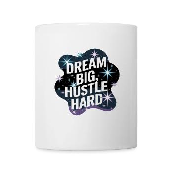 Dream Big, Hustle Hard – Nachthimmel - Tasse - Weiß - Vorne
