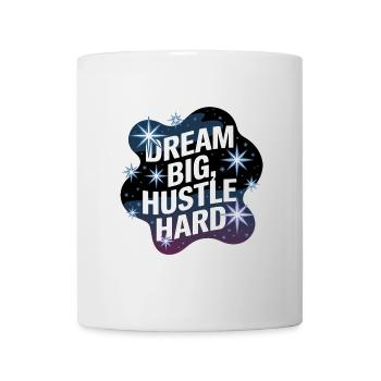 Dream Big, Hustle Hard – Night Sky - Mug - white - Front