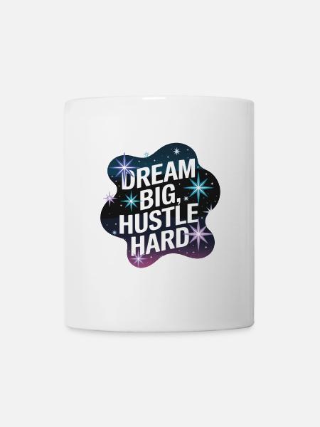Dream Big, Hustle Hard – Nachthimmel - Tasse - Weiß