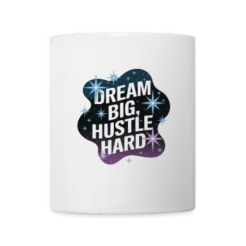 Dream Big, Hustle Hard – Night Sky - Mug - white - Front