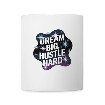 Dream Big, Hustle Hard – Night Sky - Mug - white - Front