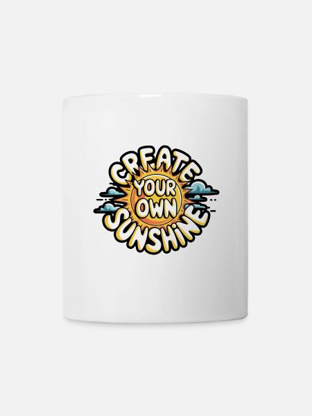 Create Your Own Sunshine – Strahlende Sonne - Tasse - Weiß