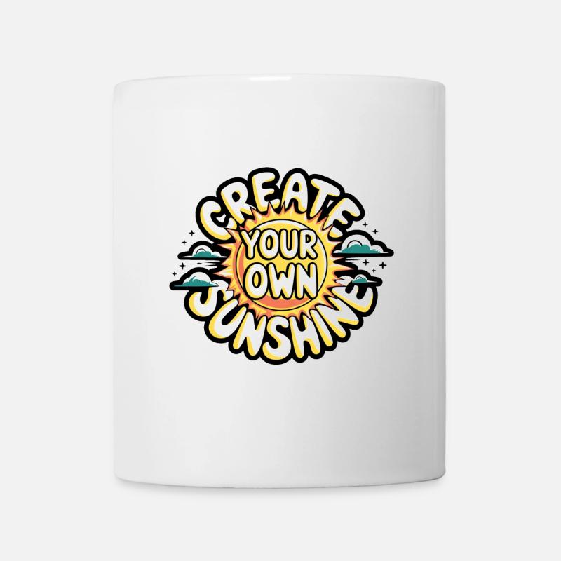 Create Your Own Sunshine – Strahlende Sonne - Tasse - Weiß