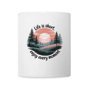 Life Is Short – Enjoy Every Moment - Mug - white - Front