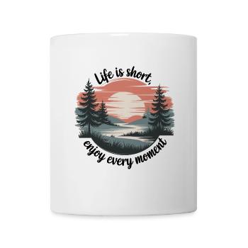 Life Is Short – Enjoy Every Moment - Mug - white - Front