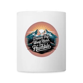 Dream Big, Work Hard, Stay Humble - Mug - white - Front