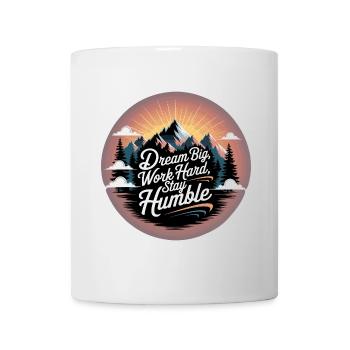 Dream Big, Work Hard, Stay Humble - Mug - white - Front