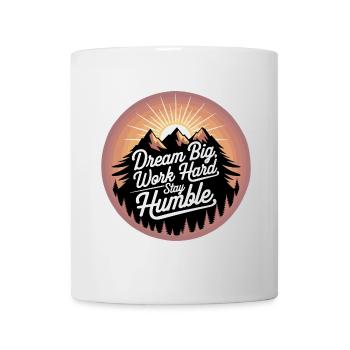 Dream Big, Work Hard, Stay Humble - Mug - white - Front