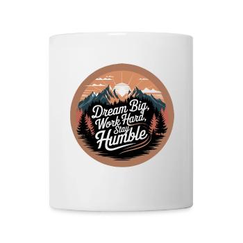 Dream Big, Work Hard, Stay Humble - Mug - white - Front