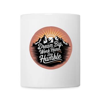 Dream Big, Work Hard, Stay Humble - Mug - white - Front