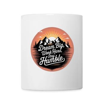 Dream Big, Work Hard, Stay Humble - Mug - white - Front