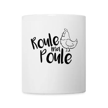 Roule ma Poule ! - Mug blanc - blanc - Devant