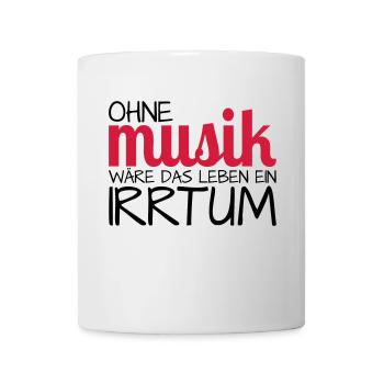 Ohne Musik wäre das Leben ein Irrtum - Tasse - Weiß - Vorne