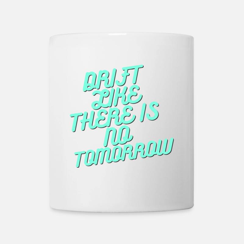 Drift World DRIFT LIKE THERE IST KEIN TOMORROW - Tasse - Weiß
