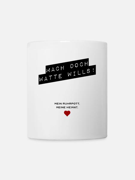 Mach doch watte wills - Tasse - Weiß
