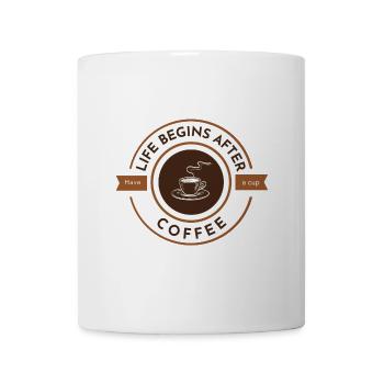 Das Leben beginnt nach dem Kaffee, trinken Sie eine Tasse weiß - Tasse - Weiß - Vorne