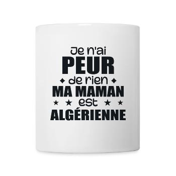 Je n'ai peur de rien ma maman est Algérienne - Mug blanc - blanc - Devant