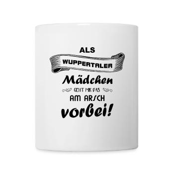 Als Wuppertaler Mädchen ... Arsch - Tasse - Weiß - Vorne