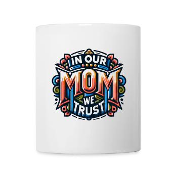 Mama vertrauen wir Mami hat unser Vertrauen - Tasse - Weiß - Vorne