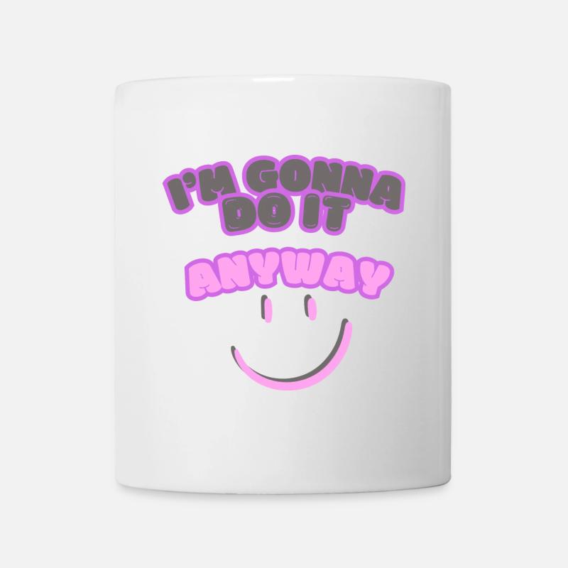 I m going to do it anyway Point of view Determination - Mug - white