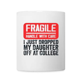I Just Dropped My Daughter Off At College - Mug blanc - blanc - Devant