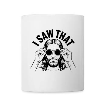 I saw that! Jesus Christ Saying - Mug - white - Front