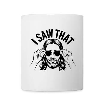 I saw that! Jesus Christ Saying - Mug - white - Front