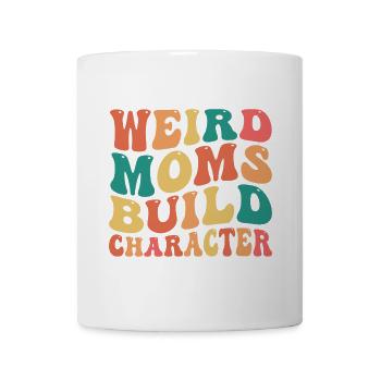 Weird Moms Build Character - Mug - white - Front