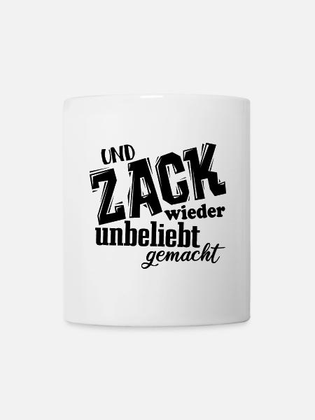 Und Zack, wieder unbeliebt gemacht - Spruch - Tasse - Weiß