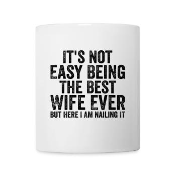 It's Not Easy Being The Best Wife Ever - Mug blanc - blanc - Devant