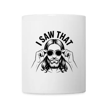 I saw that! Jesus Christ Saying - Mug - white - Front