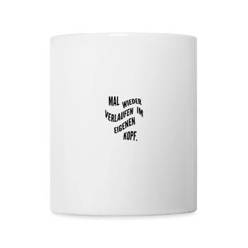 Mal wieder verlaufen im eigenen Kopf. - Tasse - Weiß - Vorne