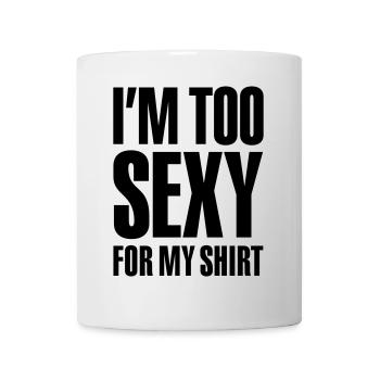 Je suis trop sexy pour ma chemise - Mug blanc - blanc - Devant