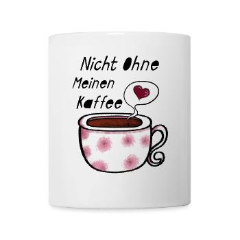 Nicht Ohne meinen Kaffee - Tasse - Weiß - Vorne