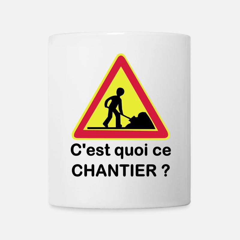 C'est quoi ce chantier ? - Mug blanc - blanc